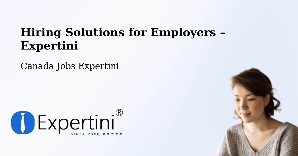 Hiring Solutions for Employers in Ottawa - Ottawa, Canada Jobs Expertini